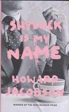 Shylock is my Name by Howard Jacobson